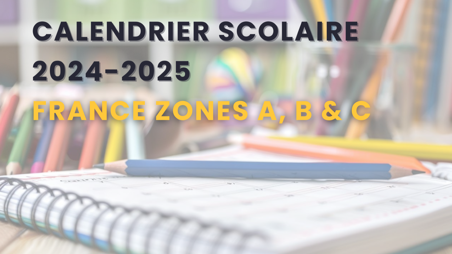 $post->title Calendrier Scolaire 2024-2025 (France : Zones A, B et C)